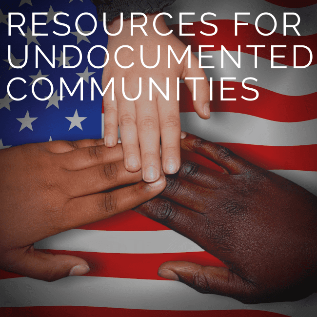 Community Resource: Resources for Undocumented Communities